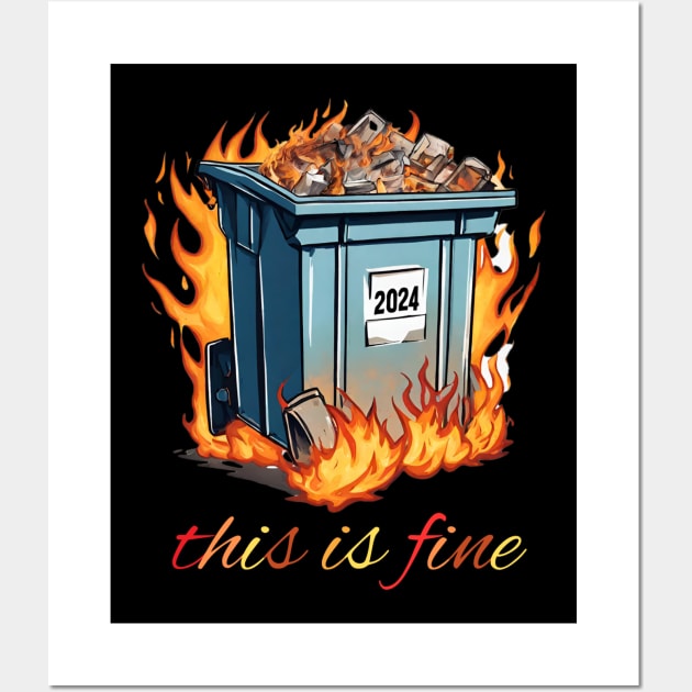 Dumpster Fire 2024 Tee - "This is Fine" Meme Shirt, Funny Political Commentary, Great Novelty Gift for Humor Enthusiasts Wall Art by TeeGeek Boutique